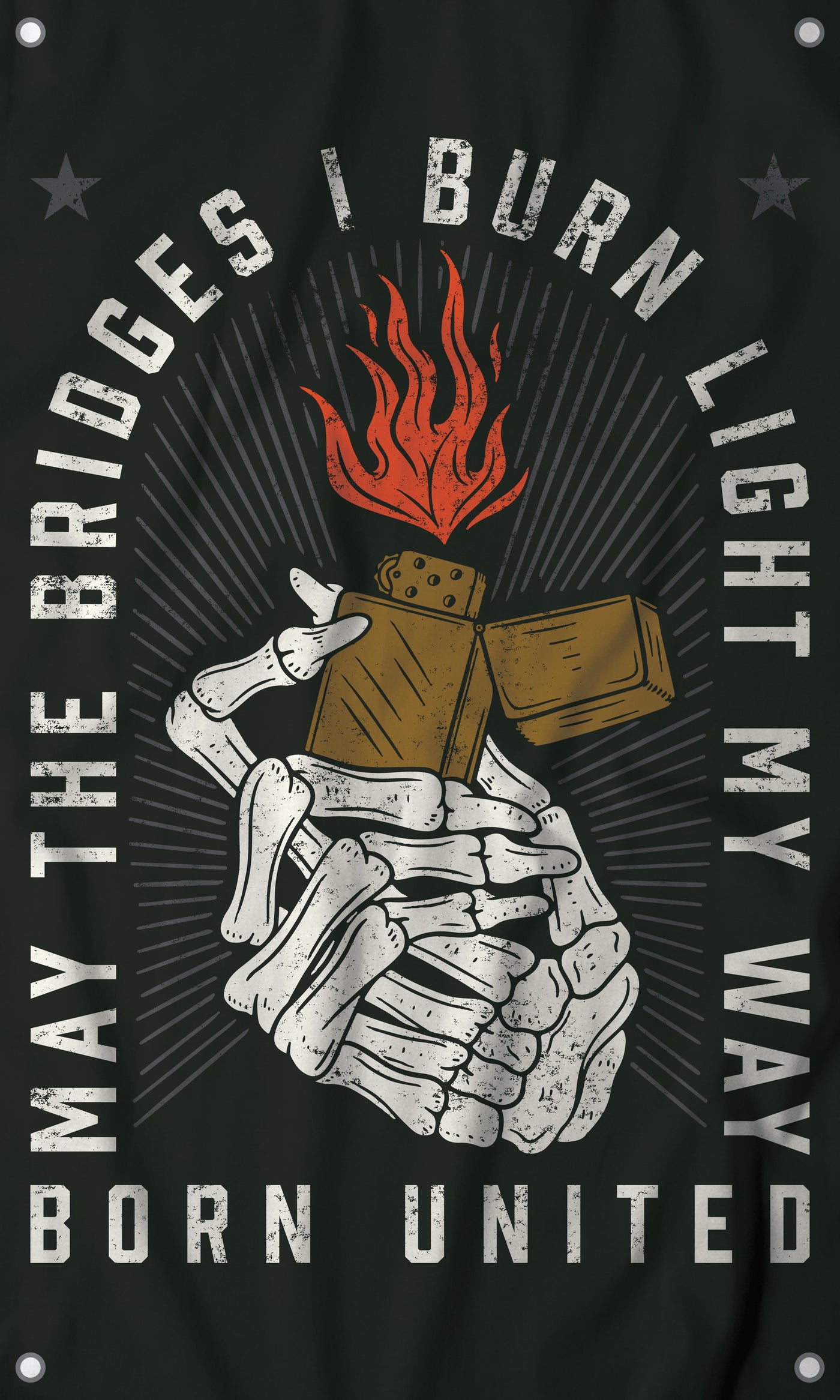 A skeleton hand holds a lit lighter with bright red flames. Surrounding text reads, May the bridges I burn light my way. Born United. Two stars are at the top corners.