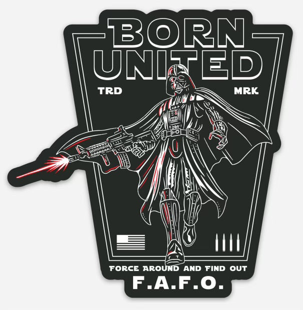 A black and white graphic of a masked, armored figure with a cape, holding a gun. Text reads BORN UNITED, FORCE AROUND AND FIND OUT, and F.A.F.O. with a small flag and bullets depicted.
