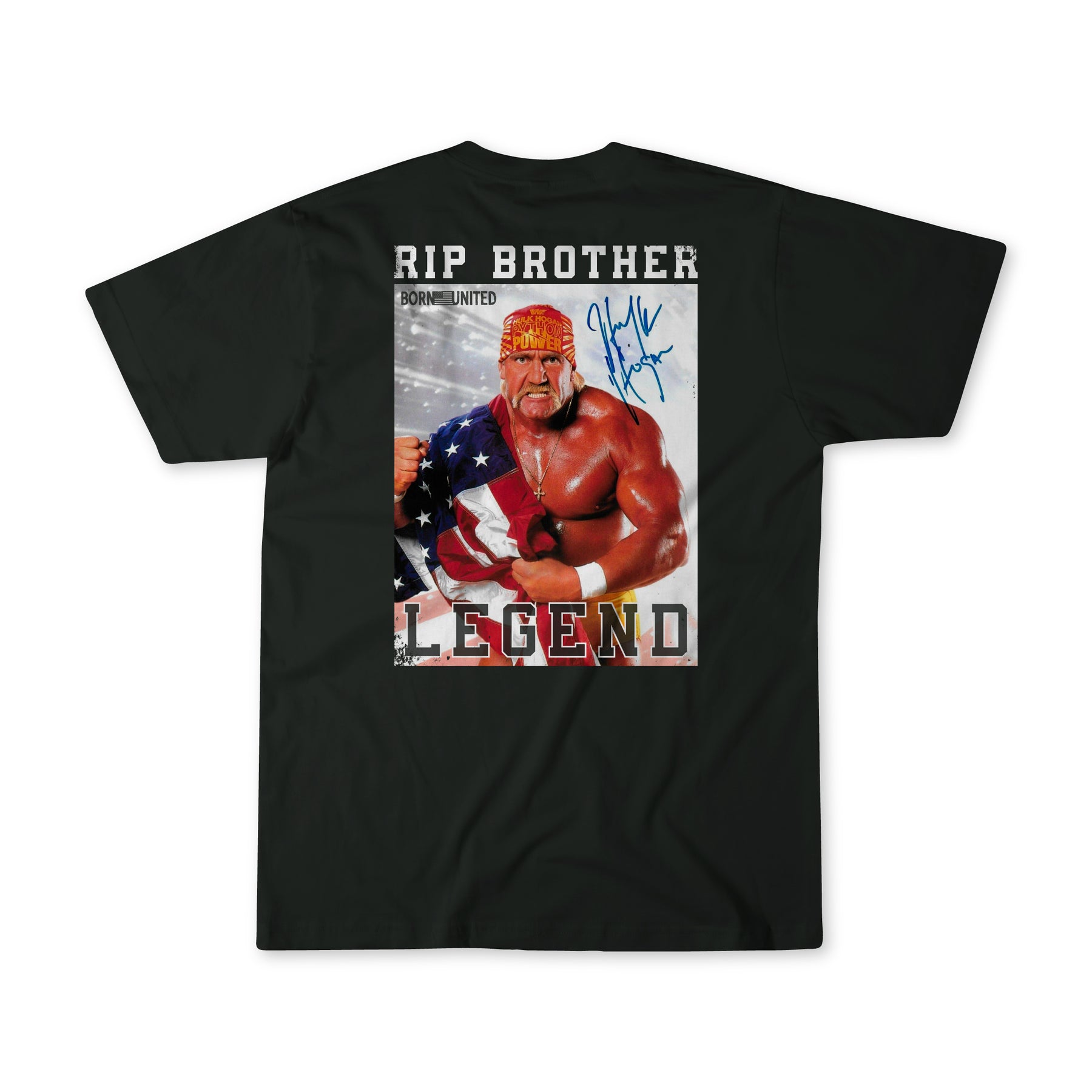 Black Legend - Hogan t-shirt by Born United Private Label featuring Hulk Hogan with an American flag, RIP BROTHER, LEGEND, BORN UNITED text, and a blue autograph—ideal for true legend fans.
