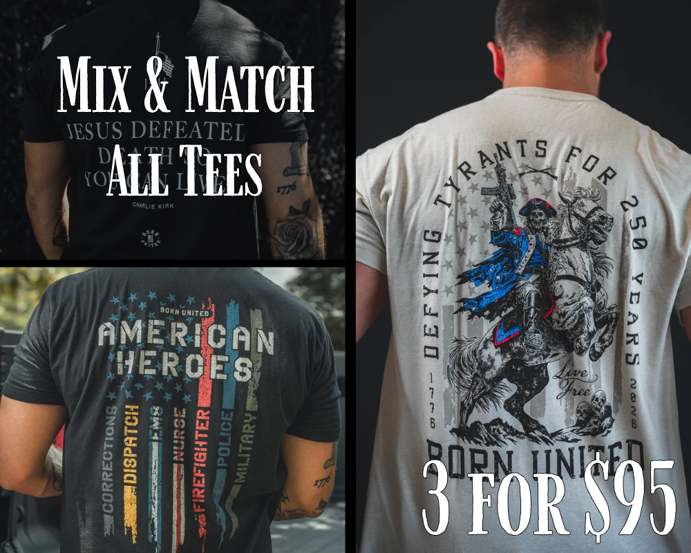A collage of three t-shirts: one with “Jesus Defeated Death” text, one with an American flag and hero professions, and one with a tyrant-defying cowboy. Overlay text: “Mix & Match All Tees 3 for $95.”.