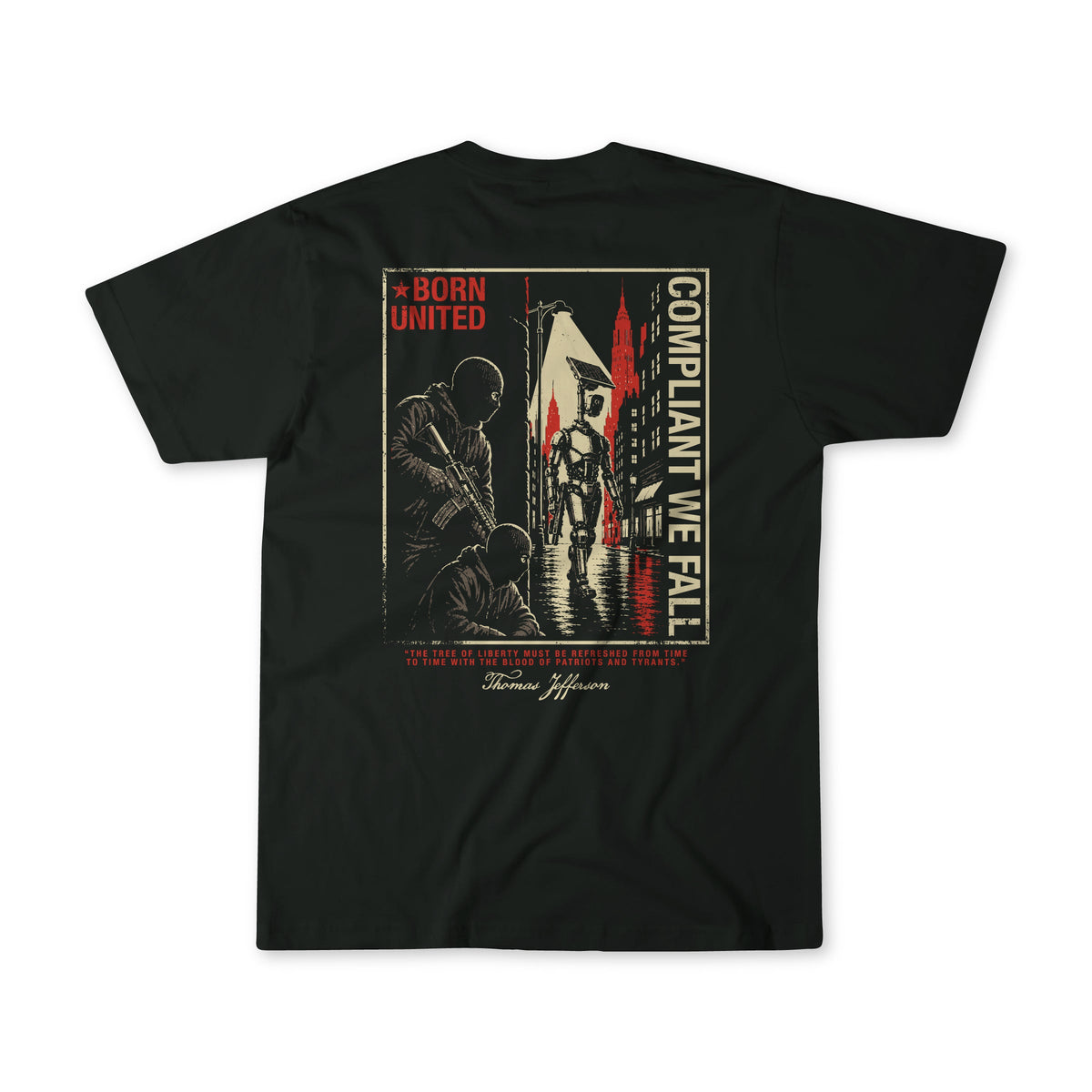 Eye Spy black t-shirt from Born United Private Label, featuring an illustration of armed figures watching a person kneel and the text “Born United, Compliant We Fall” on the front, with a quote from Thomas Jefferson about the tree of liberty and the ongoing struggle between patriots and tyrants printed on the back.