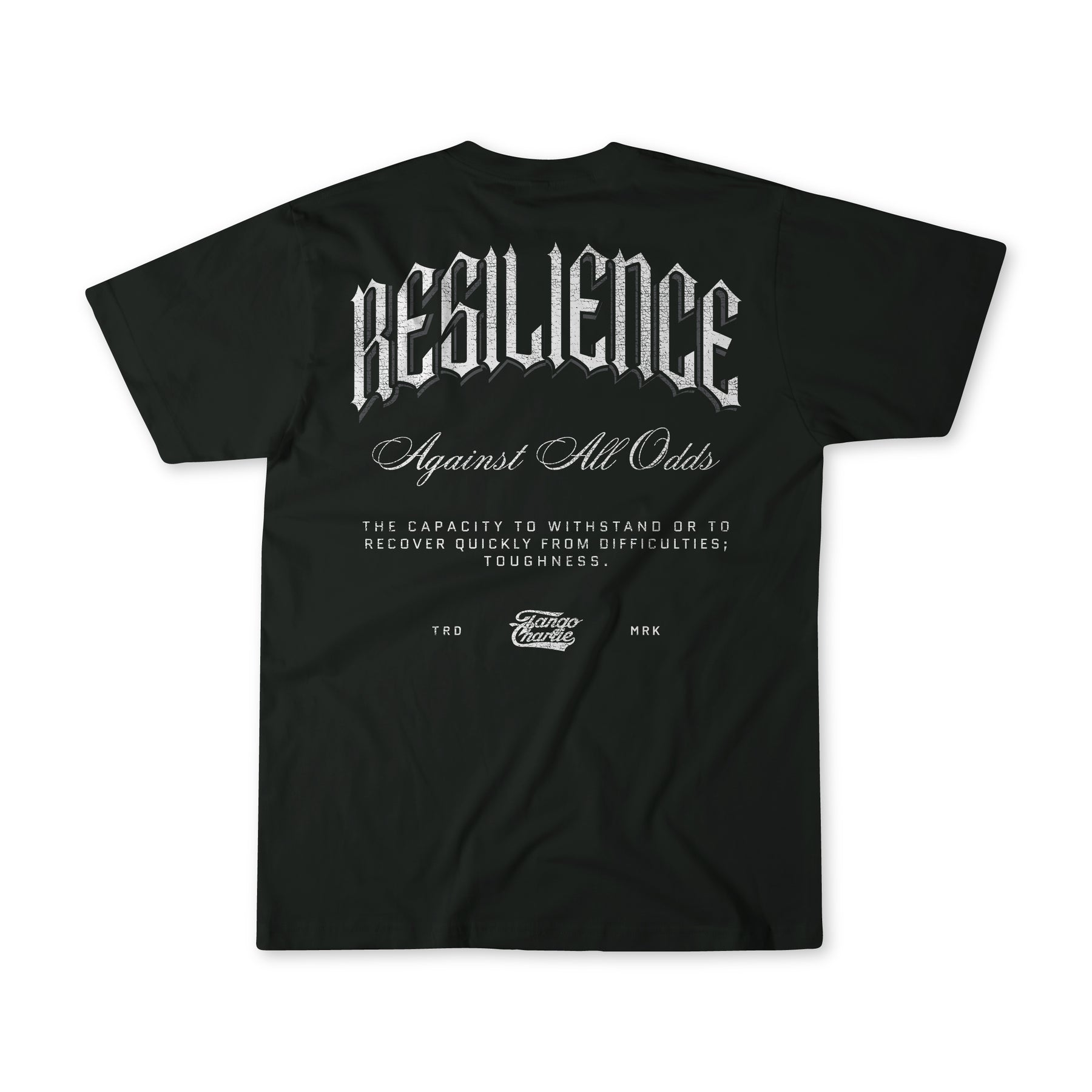 The Resilience- Premium Tee by Tango Charlie Apparel is a black, breathable shirt featuring bold white “RESILIENCE Against All Odds” text and its definition: “The capacity to withstand or recover quickly from difficulties; toughness.”.