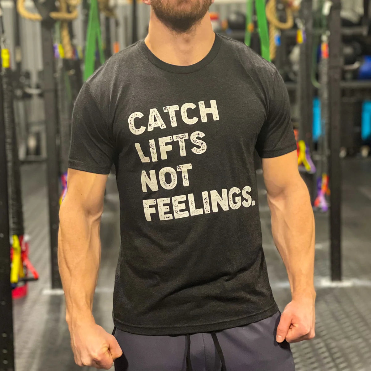 Catch Lifts Not Feelings T-Shirt