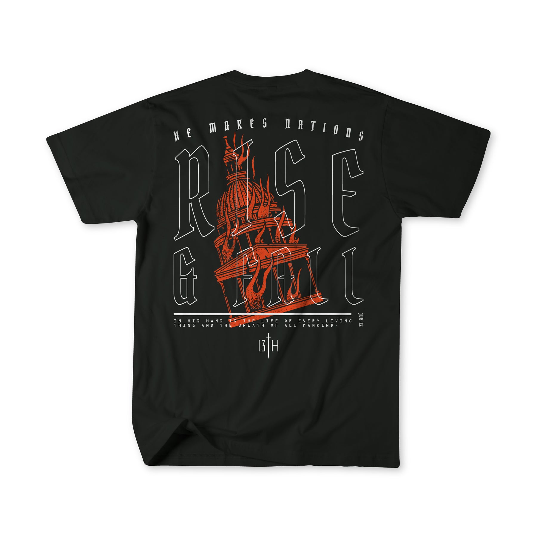 The Rise & Fall Premium Tee by 13th features a black base with an intricate orange cathedral-like spire design and the phrase He Makes Nations Rise & Fall, using stylized typography and lines to capture the essence of mankinds rise and fall.