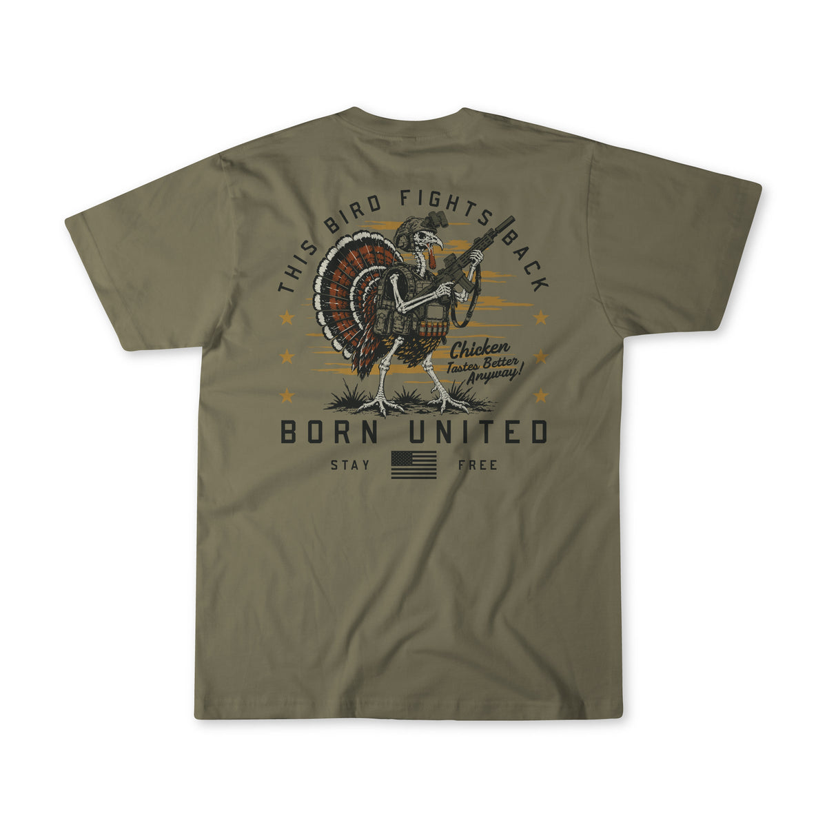Olive green Pluck Around & Gobble Out Tee featuring a skeletal turkey in tactical gear holding a rifle with the text This bird fights back, Chicken tastes better anyway, and Born United stay free.