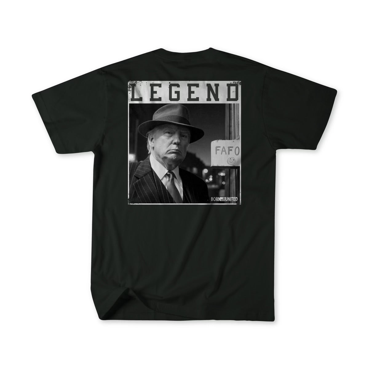 A dark T-shirt from Born United Private Label, named Legend FAFO, features an illustrated portrait of a man in a suit and hat with LEGEND above him. In the background, theres a circular sign displaying FAFO.