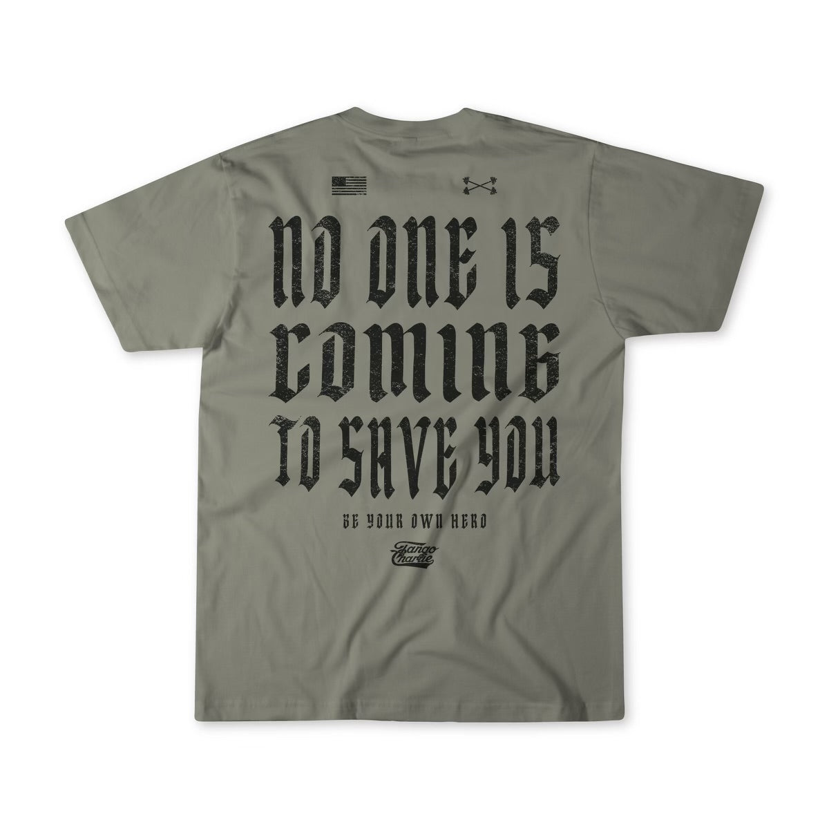 The olive green No One Is Coming To Save You Tee by Tango Charlie Apparel features bold black Gothic text stating No one is coming to save you, be your own hero with logos and an American flag above, offering a patriotic and empowering style.