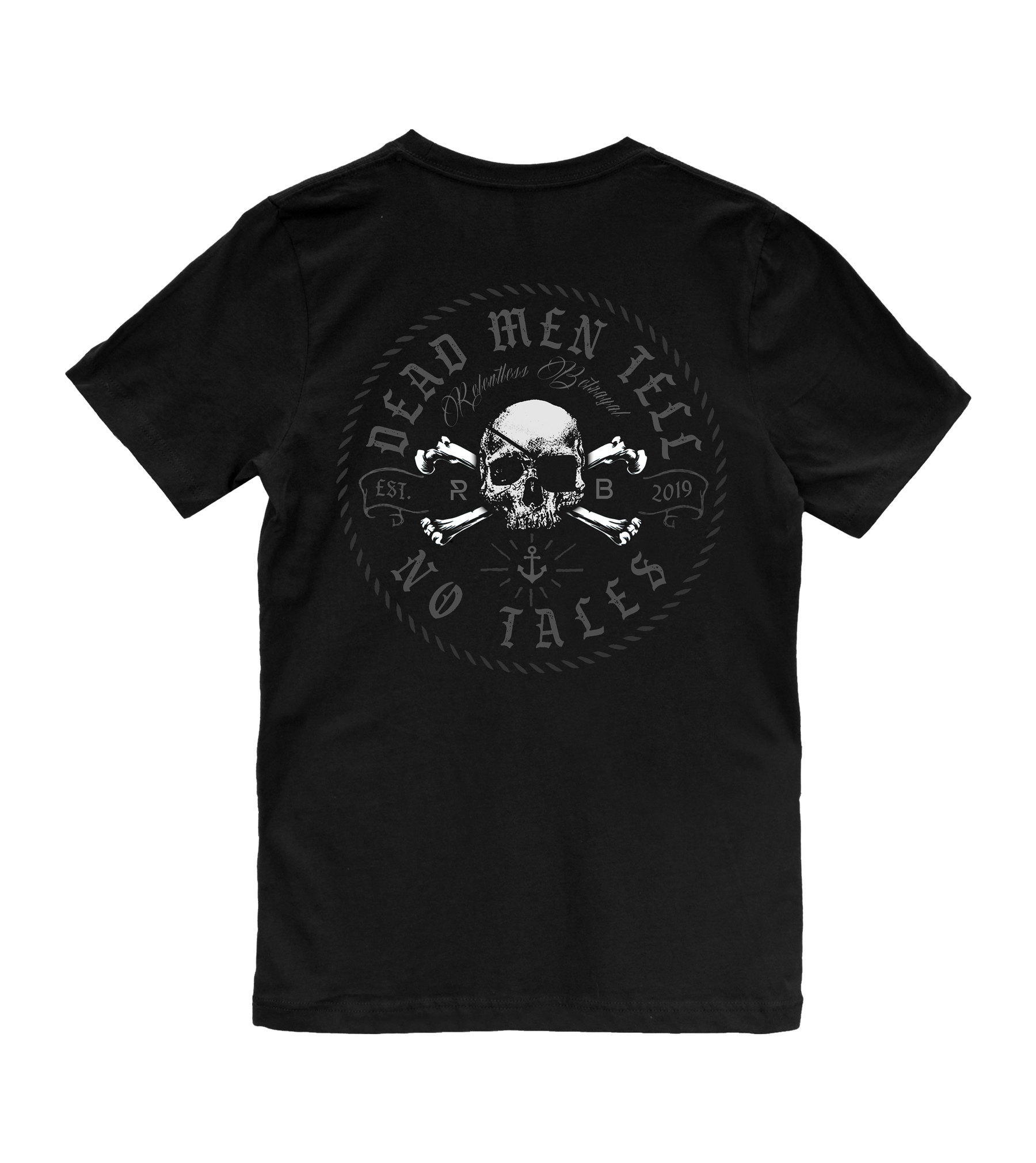 The Tell No Tales Premium Tee by Relentless Betrayal is a premium black T-shirt made from soft jersey cotton, showcasing a central skull and crossbones design encircled by Dead Men Tell No Tales, along with Relentless Betrayal, EST 2019, and an anchor motif for a timeless, edgy look.