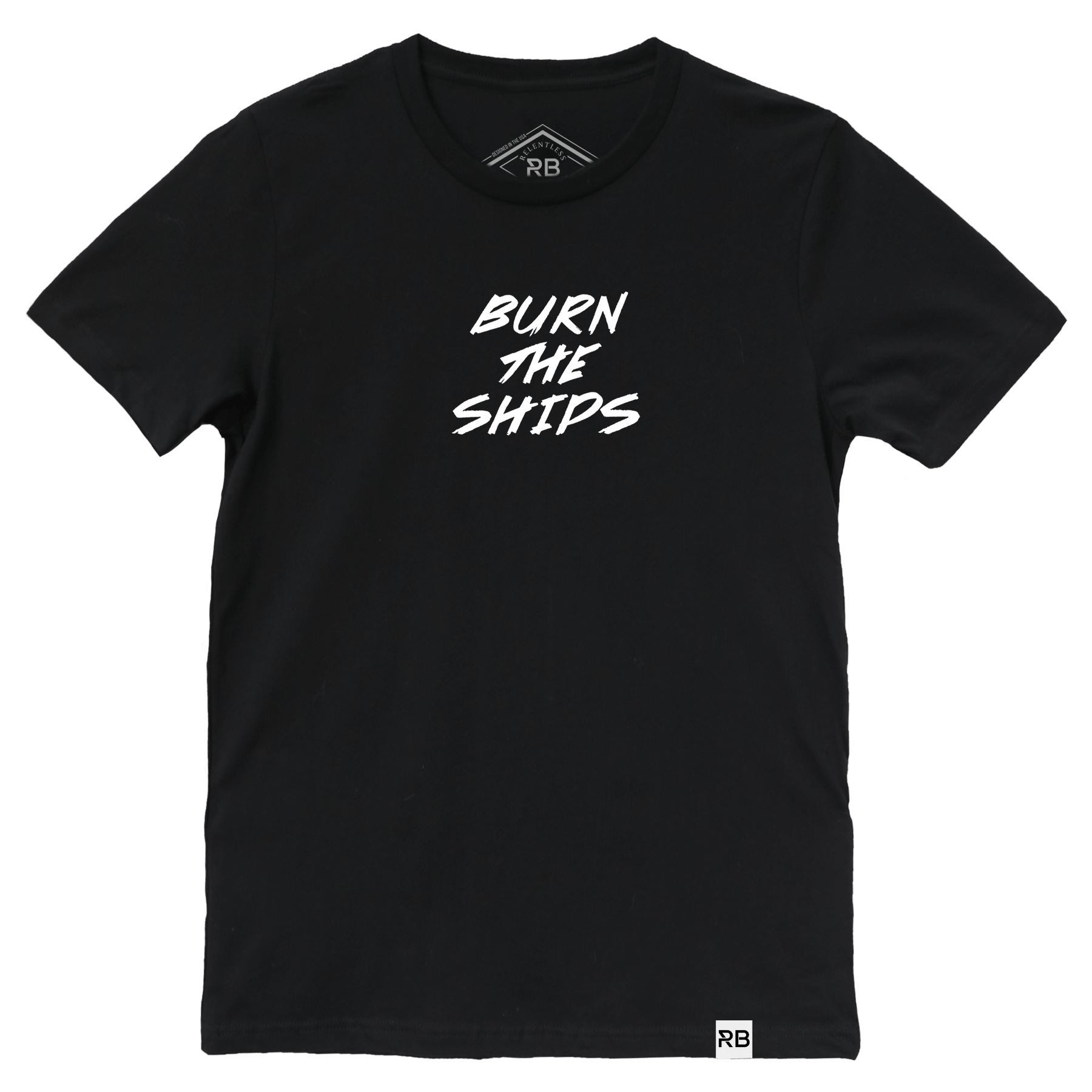 The Relentless Betrayal Burn The Ships Traditional Tee is a unisex black t-shirt crafted from fine jersey cotton with double-stitched hems. It features bold white BURN THE SHIPS text centered and a small RB logo at the bottom left.