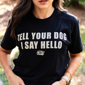 tango charlie - tell your dog i say hello tee on female model