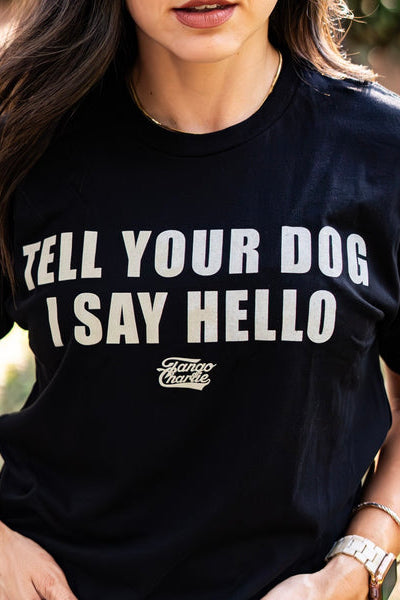 tango charlie - tell your dog i say hello tee on female model