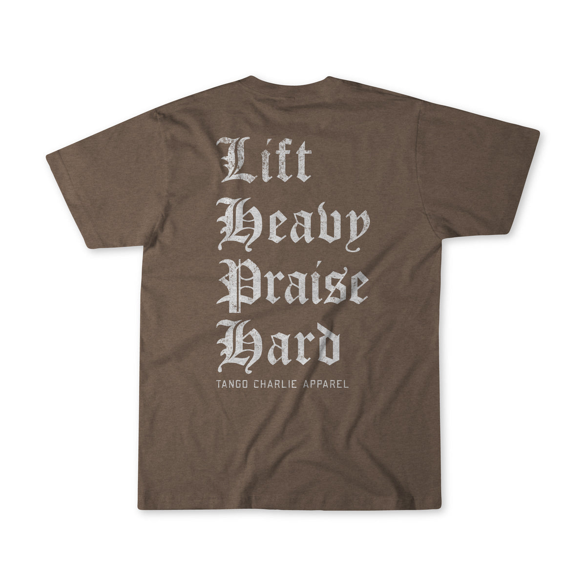 The Lift Heavy. Praise Hard. Brown Tee by Tango Charlie Apparel features large, bold old English lettering on the back—a perfect statement piece for those committed to faith, fitness, and resilience.