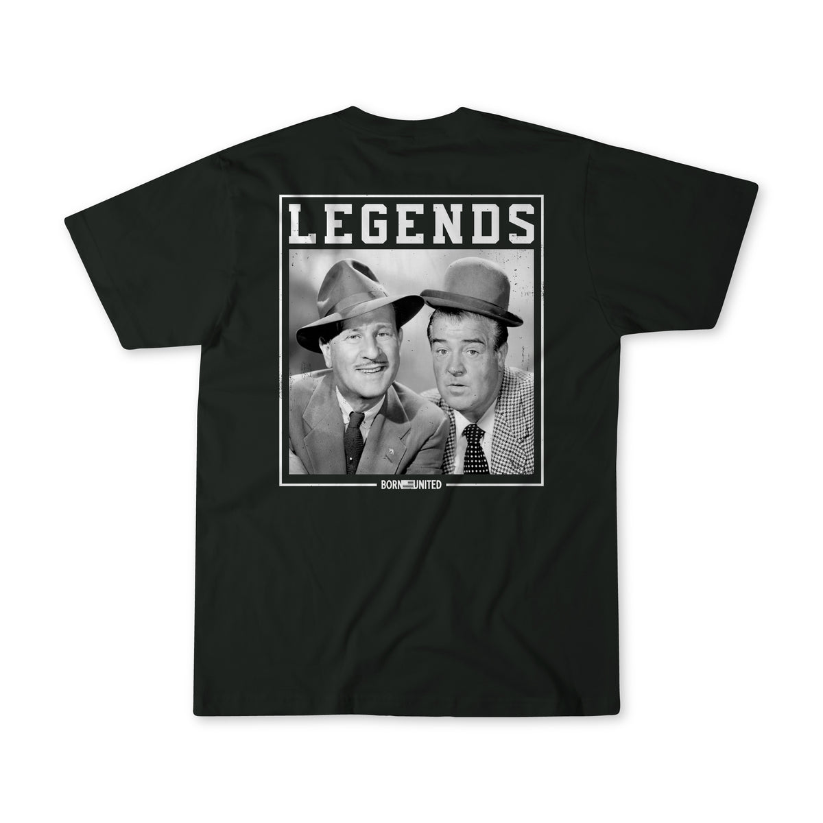 Black t-shirt featuring a black-and-white photo of two men in suits and hats with LEGENDS above them. Below the image is Born United Private Label. Product: Legends - Bud and Lou.