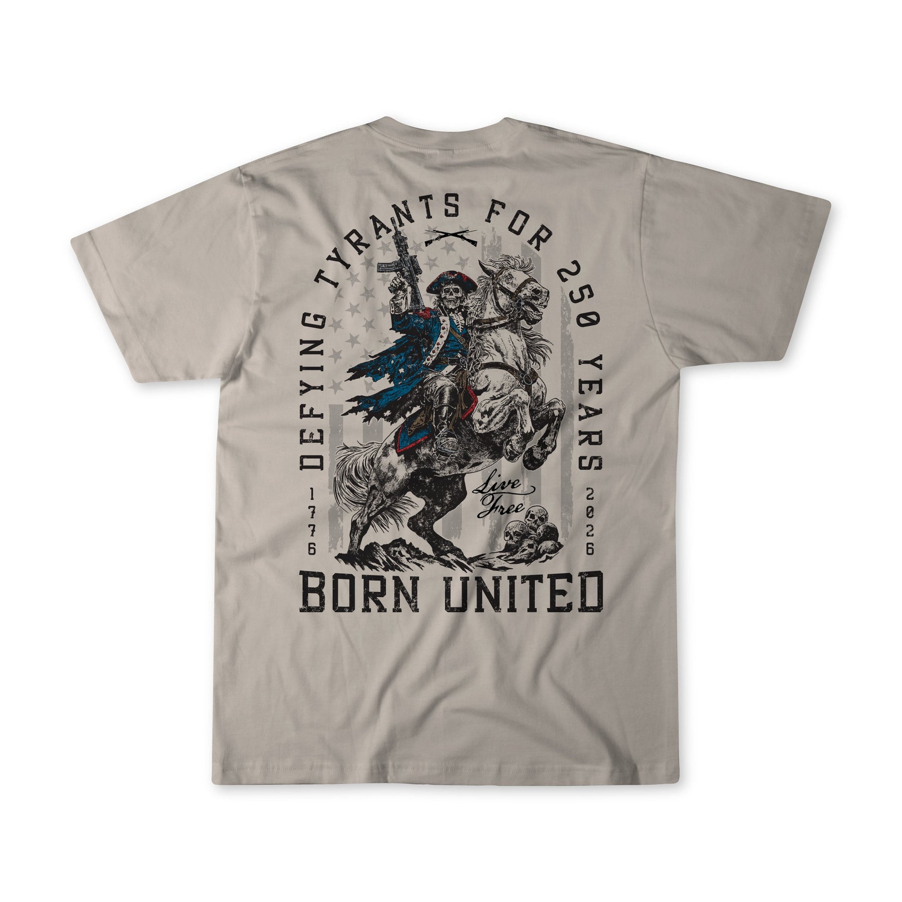 Celebrate American resilience in the Born United Private Label 250th Anniversary Tee, featuring a colonial-era figure and the text: Defying Tyrants for 250 Years, 1776-2026, Born United, Live Free. Limited edition.
