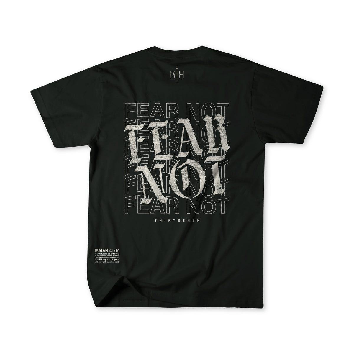 The Fear Not Premium Tee by 13th features bold, overlapping "FEAR NOT" text on the back for spiritual inspiration, with "THIRTEEN NIN" and Isaiah 41:10 near the hem as a reminder to walk in faith.