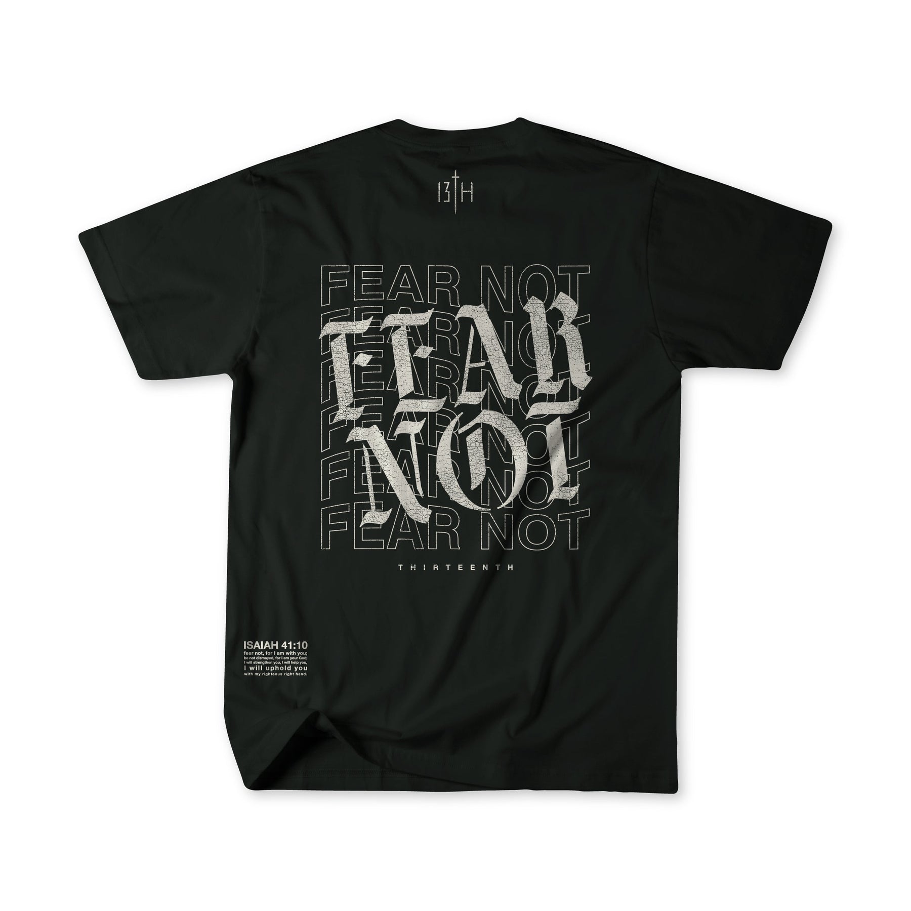 The Fear Not Premium Tee by 13th features bold, overlapping "FEAR NOT" text on the back for spiritual inspiration, with "THIRTEEN NIN" and Isaiah 41:10 near the hem as a reminder to walk in faith.