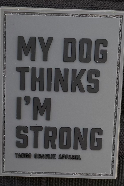 My Dog Thinks I'm Strong PVC Patch