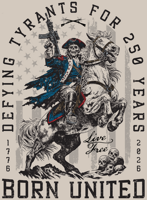 A skeleton in Revolutionary War gear rides a white horse, brandishing rifle and sword. “Defying tyrants for 250 years. 1776–2026. Live Free. Born United.” Skulls with crossed swords below. 250th Anniversary PVC Patch by Born United Private Label.