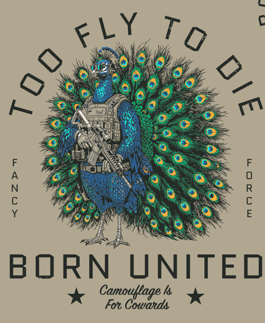 Illustration of a peacock in military gear holding a rifle, with a bold Too Fly To Die PVC Patch from Born United Private Label displayed on its uniform. The scene features the phrases: Too Fly To Die, Born United, Camouflage Is For Cowards, Fancy Force.