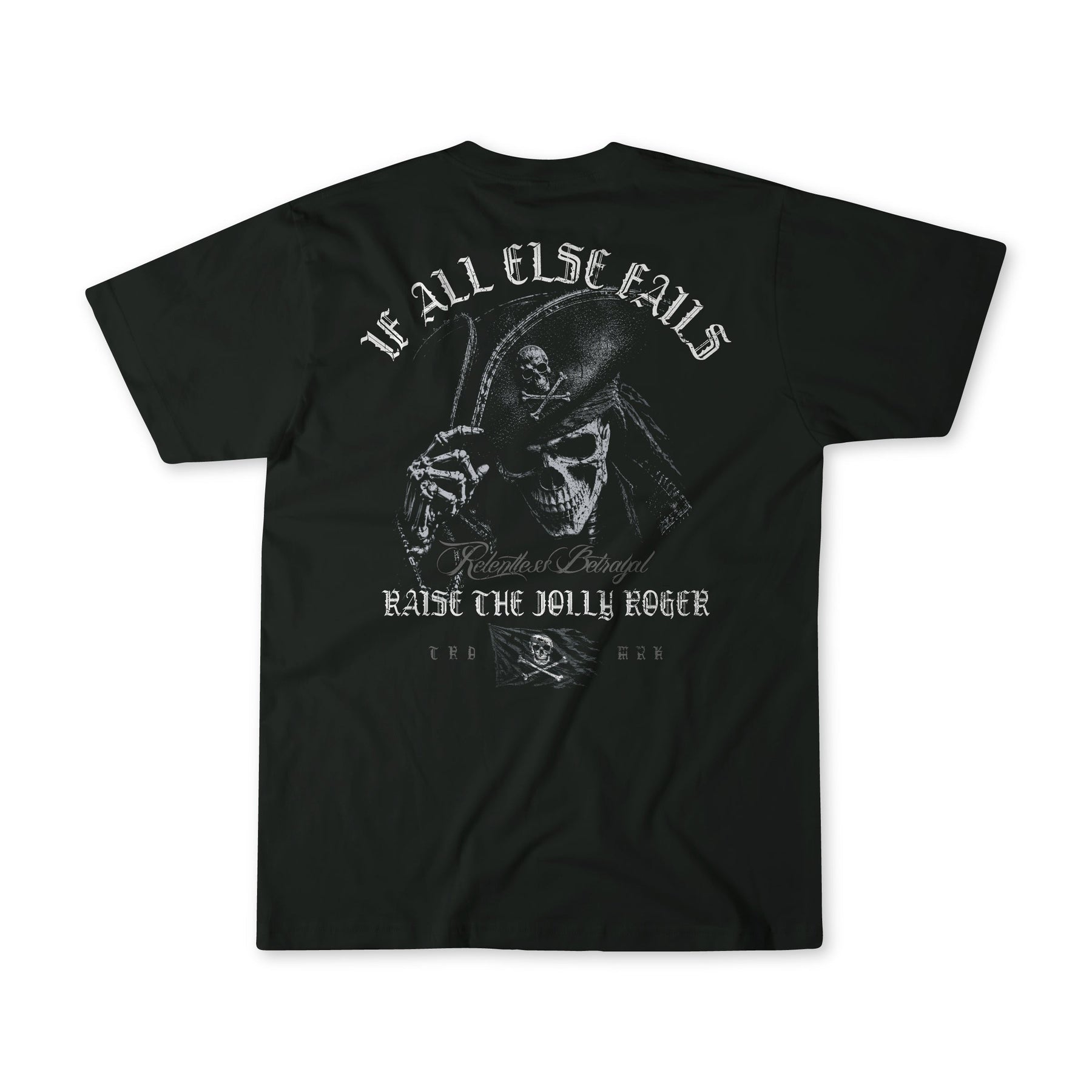 The Raise the Jolly Roger T-Shirt by Relentless Betrayal showcases a pirate skeleton wielding a sword on the back, highlighted by bold lettering that proclaims "If all else fails raise the Jolly Roger," alongside intricate decorative script and a small pirate flag. This unisex ocean-inspired tee is an ideal addition to any collection for those who embrace their inner pirate.