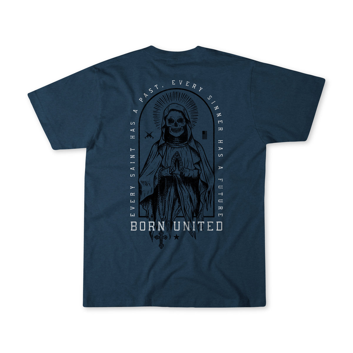 The Saints and Sinners - Zero Dark Edition tee by Born United Private Label features a dark heather blue color, a large hooded skeleton saint with prayer beads on the back, and the text: Every saint has a past. Every sinner has a future. BORN UNITED.