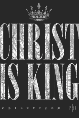 A black graphic print featuring the words 'CHRIST IS KING' in large distressed white letters with a crown illustration above and the number 'thirteen' with a cross mark below.