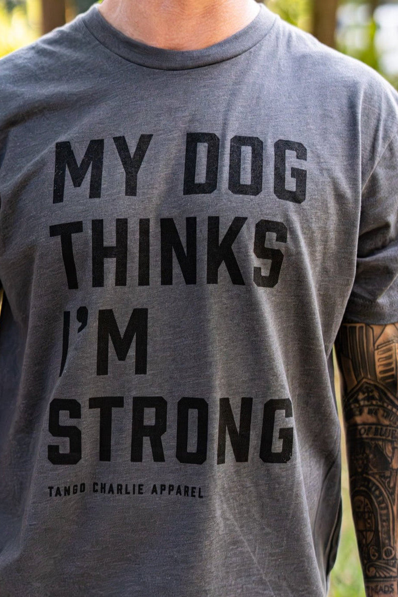 tango charlie - my dog thinks i'm strong tee shirt on model