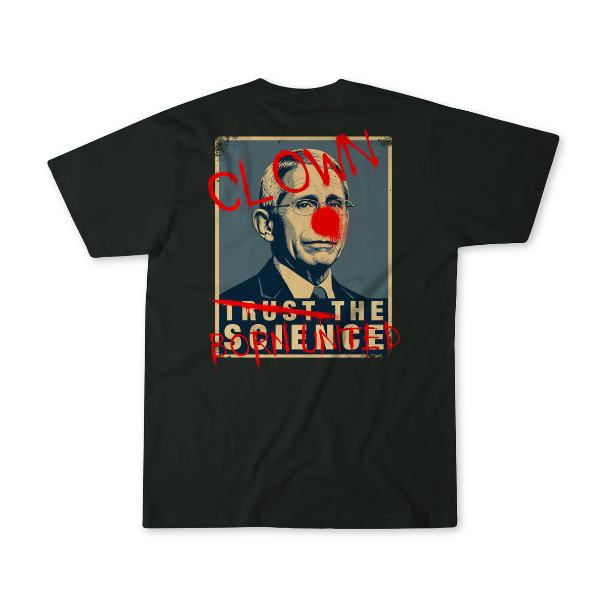 Introducing The Fraud Show T-shirt by Born United Private Label—featuring a striking black design with an image of a man in a suit, red clown nose, and bold red text reading CLOWN and SPUNGE over TRUST THE SCIENCE. Make a statement and add this unique piece to your collection today!.