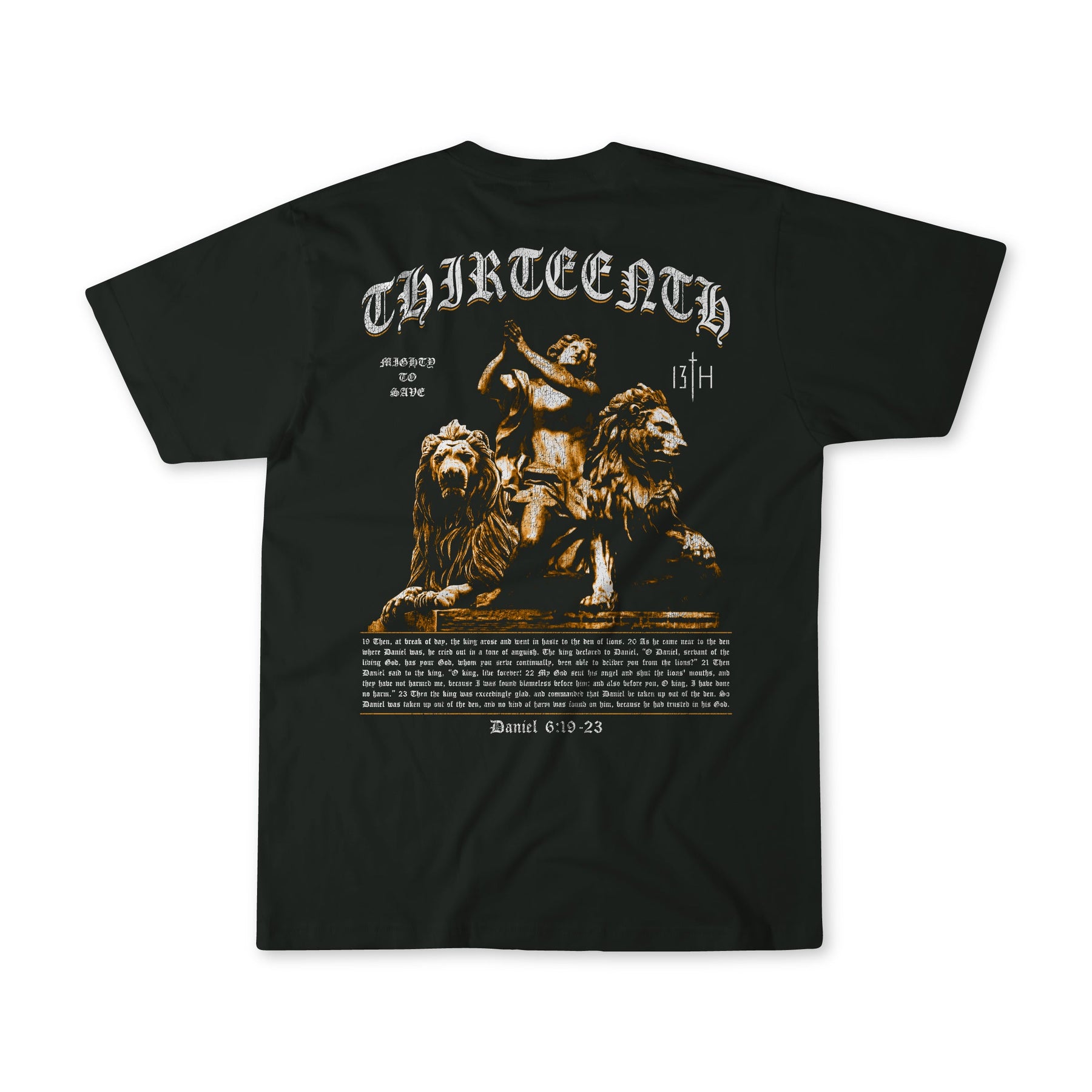 The 13th Mighty To Save Premium Tee is a black shirt with Daniel and two lions, THIRTEENTH at the top, Daniel 6:19-23 and biblical references in gothic-style font.