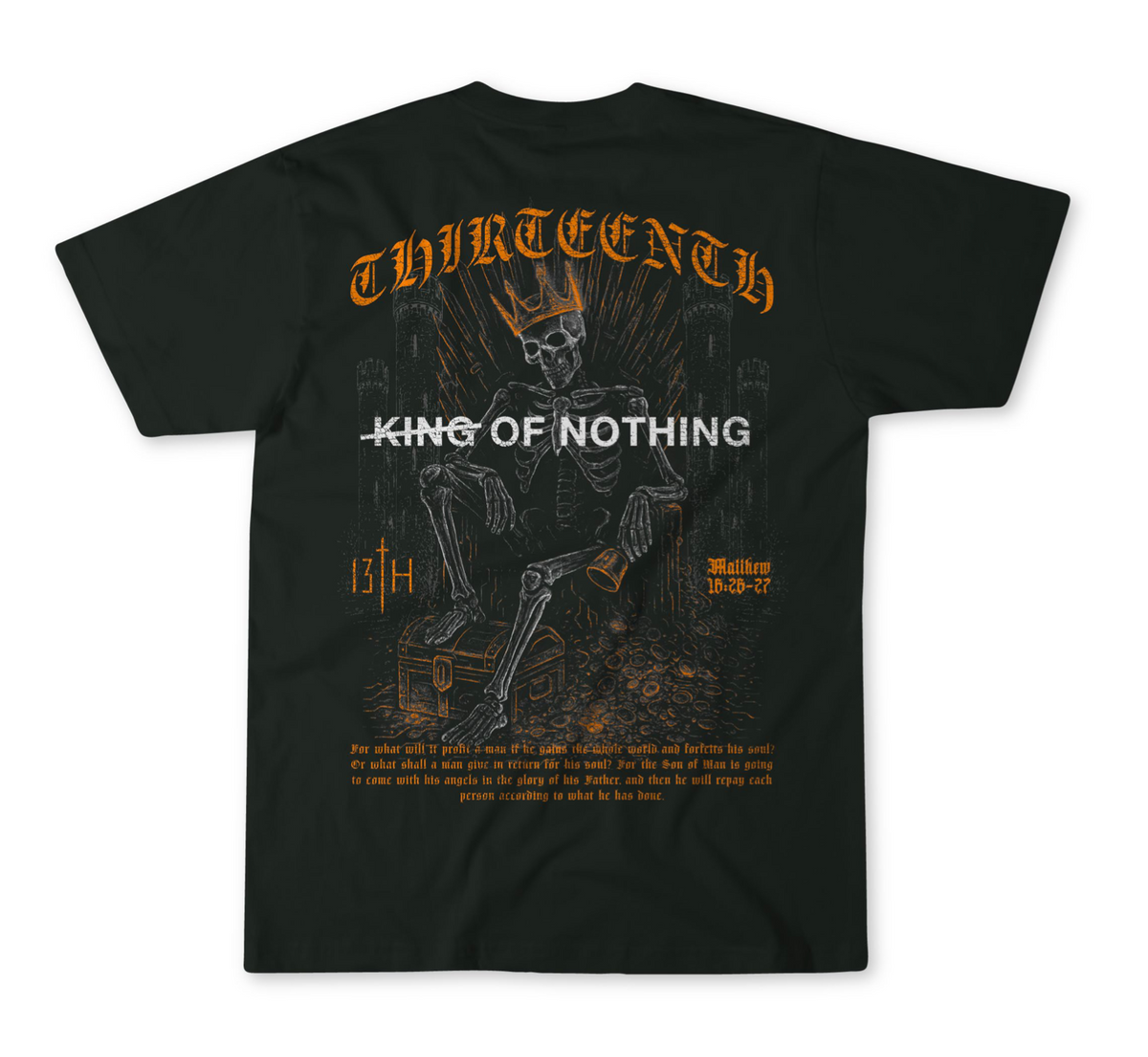 The 13th King of Nothing Premium Tee is a black cotton shirt with a crowned skeleton on a throne, "THIRTEENTH" in orange gothic letters above, "KING OF NOTHING" on the chest, and decorative designs and text on the back.