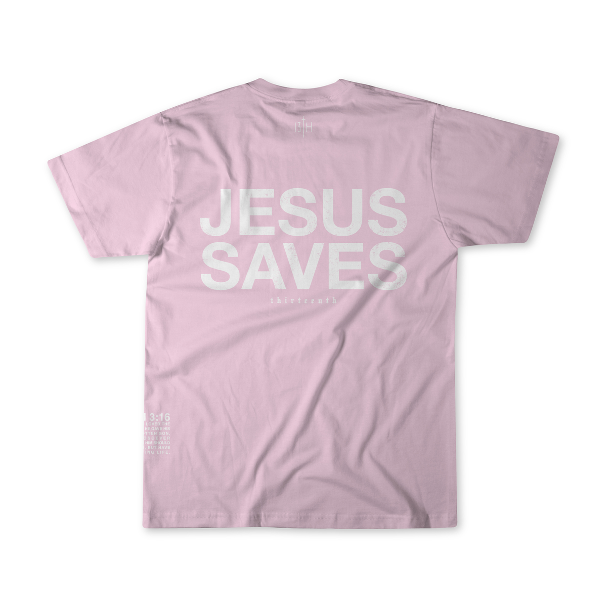 Jesus Saves Premium Tee - Blossom by 13th shown flat, features bold white JESUS SAVES text on back with smaller John 3:16 script underneath.