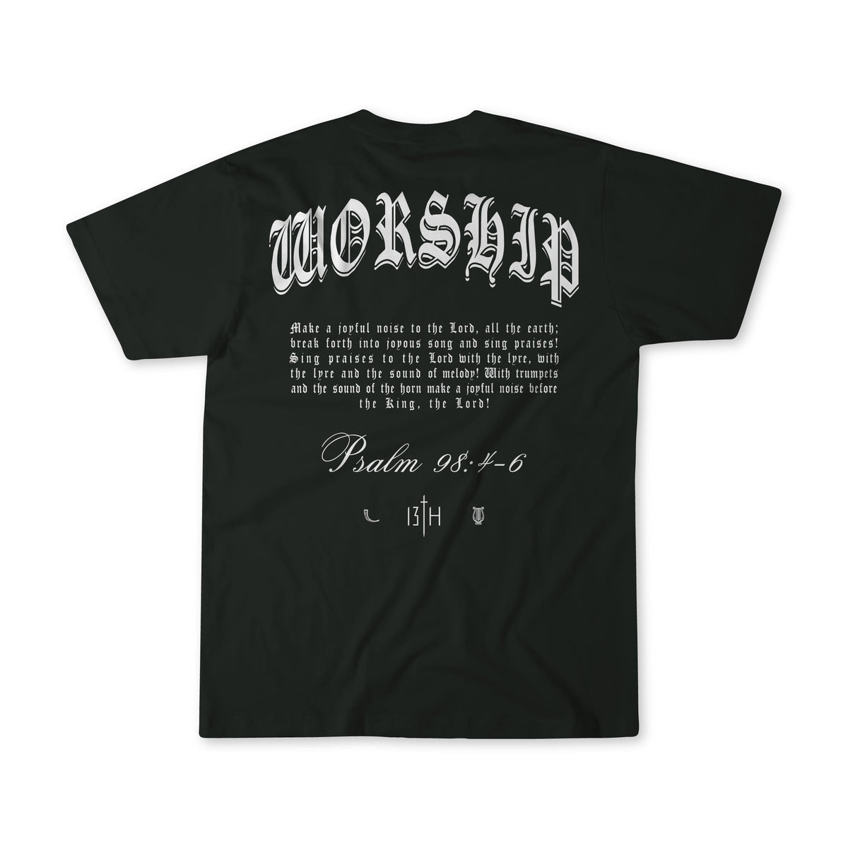 The Worship Premium Tee by 13th features WORSHIP in bold Gothic white letters on a black shirt, with Psalm 98:4-6 and small logos printed beneath on the back.