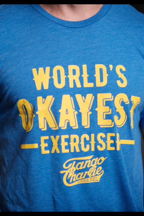 World's OKAYEST Exerciser Tee